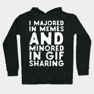 I Majored In Memes And Minored In GIF Sharing Hoodie